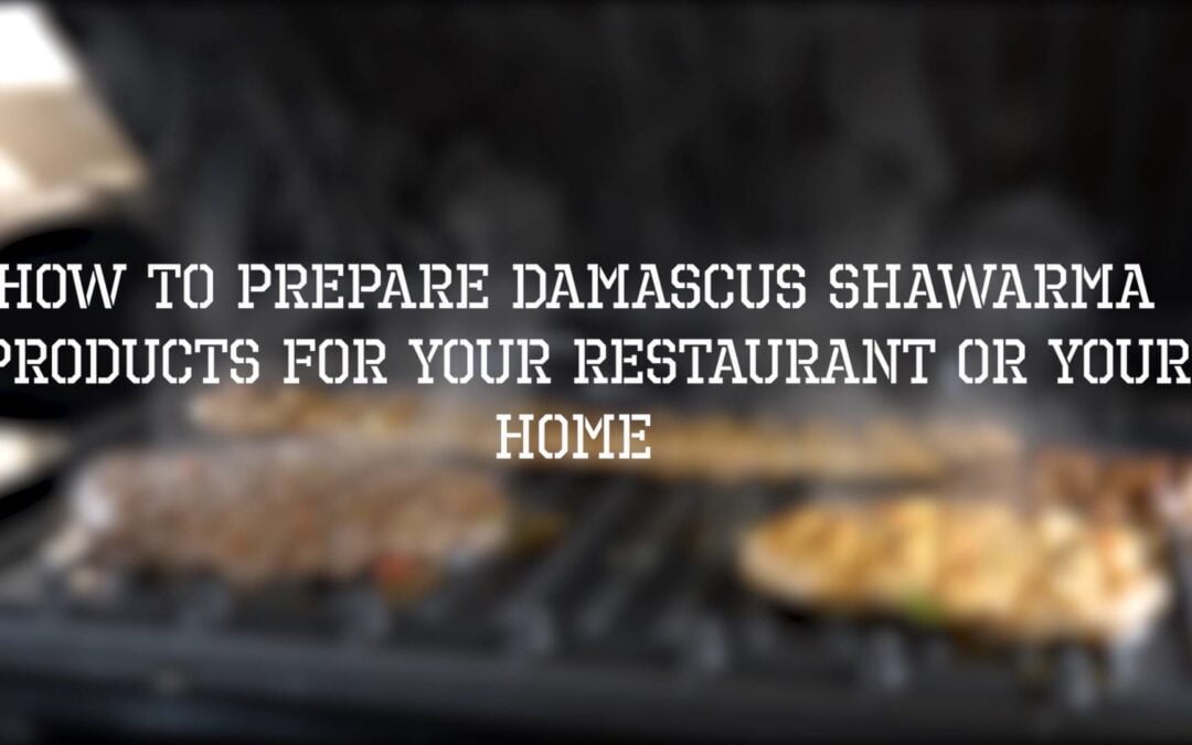 How to prepare Damascus Shawarma products for your restaurant or your home